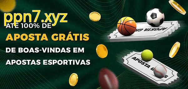 ppn7.xyzbet Ate 100% de Aposta Gratis